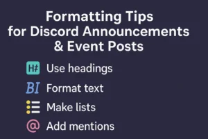 Formatting tips for Discord announcements and events: use headings, format text, make lists, add mentions